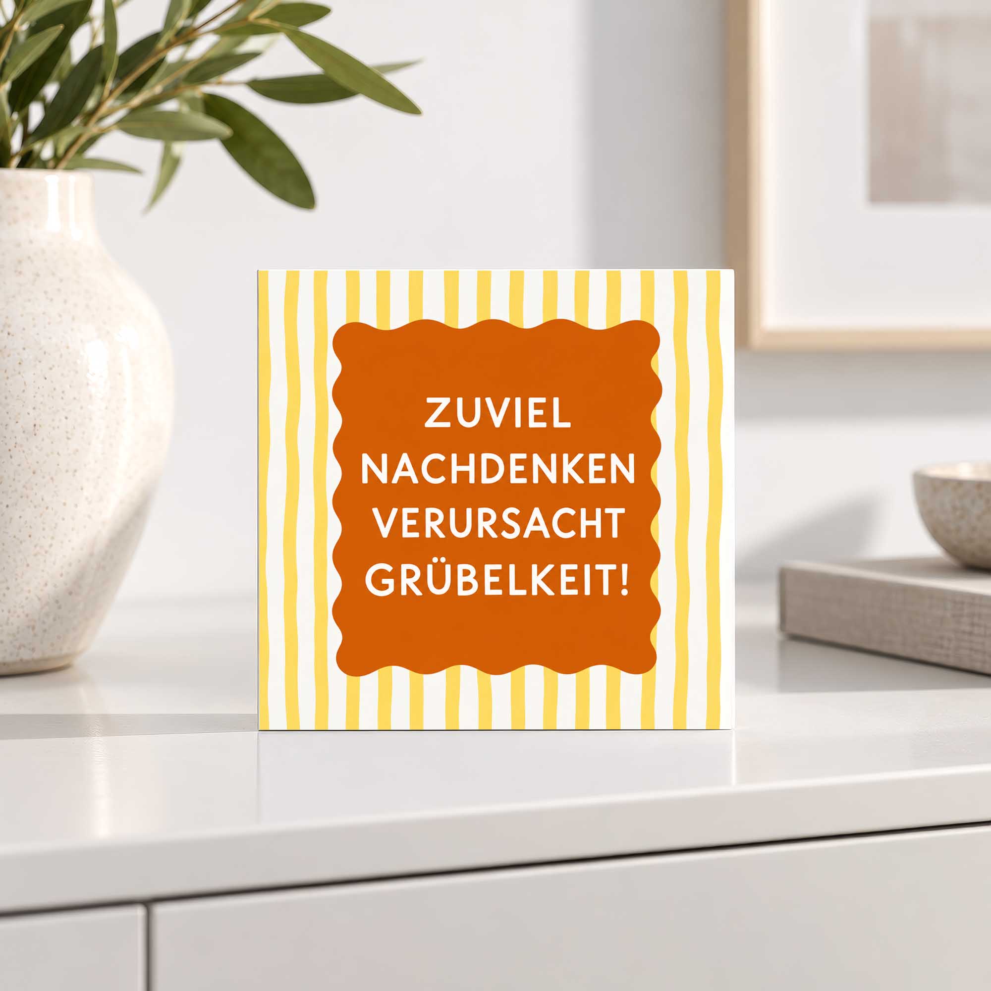 Woodprint Zuviel Nachdenken verursacht Grübelkeit! – gelb-orange Grafik – Motiv 026