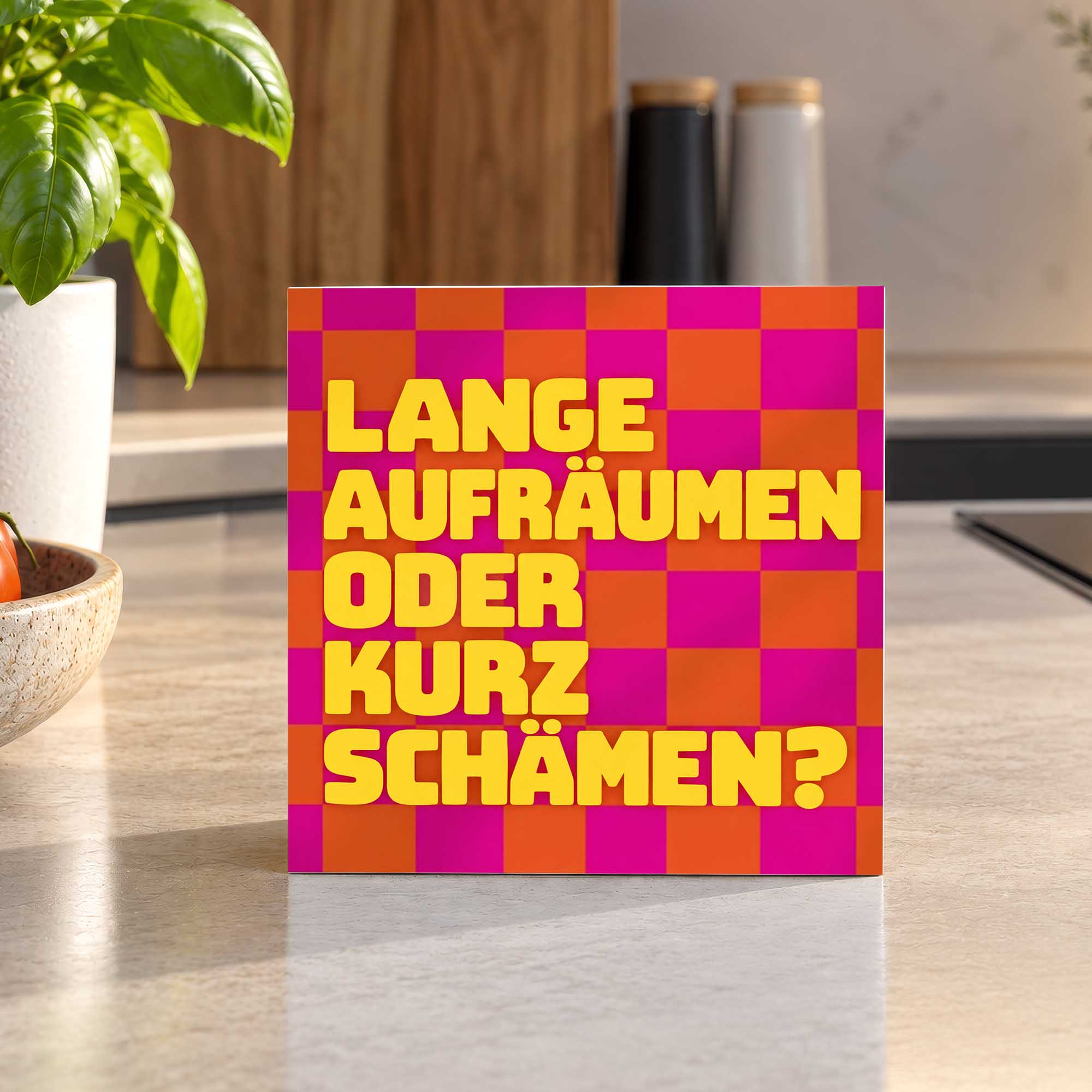 Woodprint Lange aufräumen oder kurz schämen? – bunte Küchen-Deko – Motiv 029