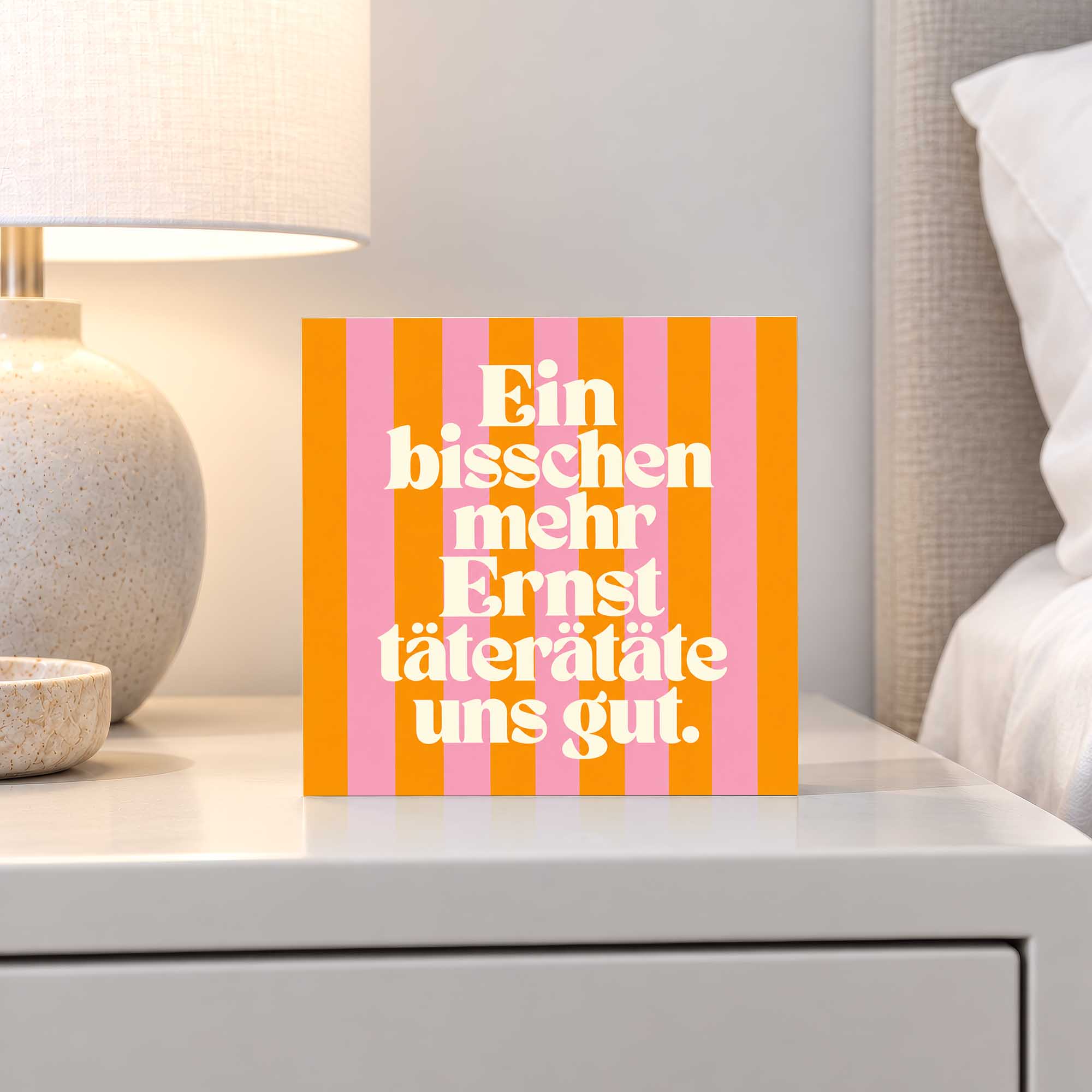 Woodprint Ein bisschen mehr Ernst täterätäte uns gut – Spruch auf Streifen – Motiv 024
