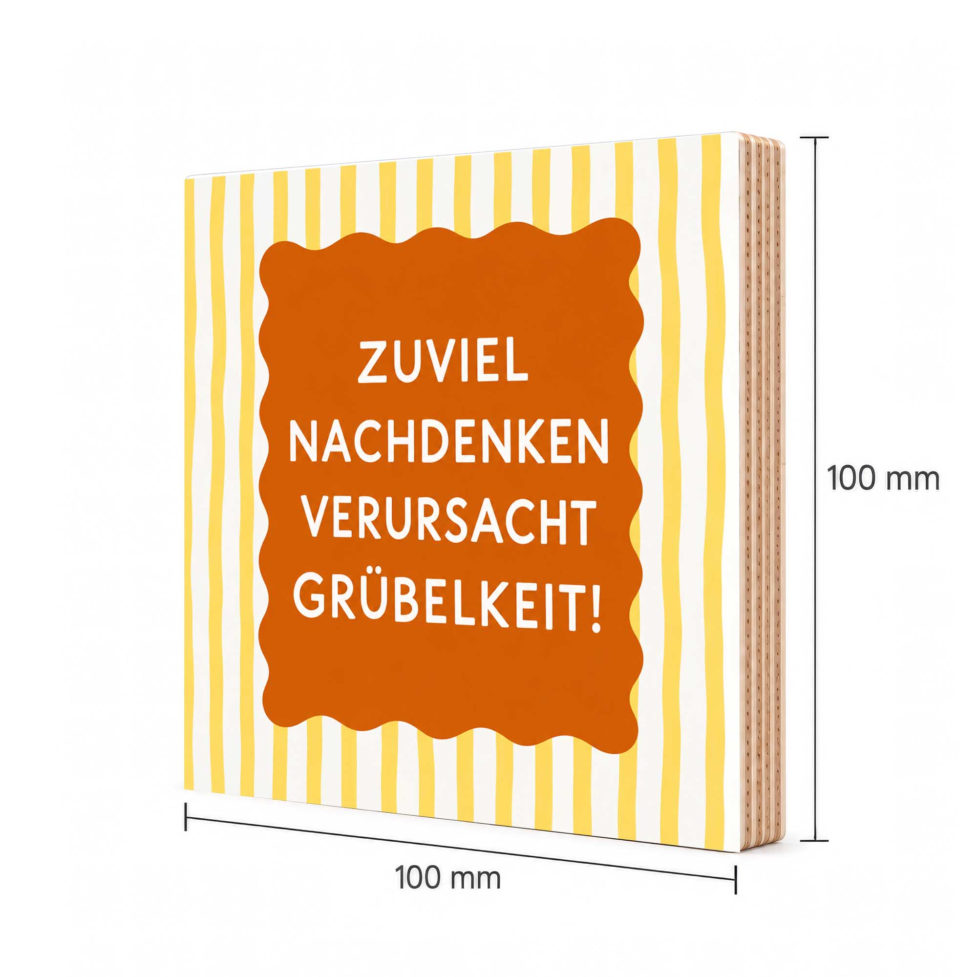 Woodprint Zuviel Nachdenken verursacht Grübelkeit! – gelb-orange Grafik – Motiv 026