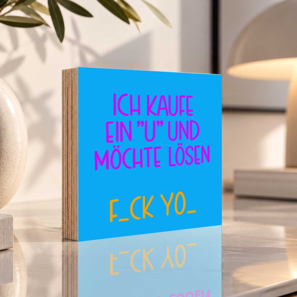 Woodprint Ich kaufe ein "U" und möchte lösen – lustiges Wortspiel – Motiv 022