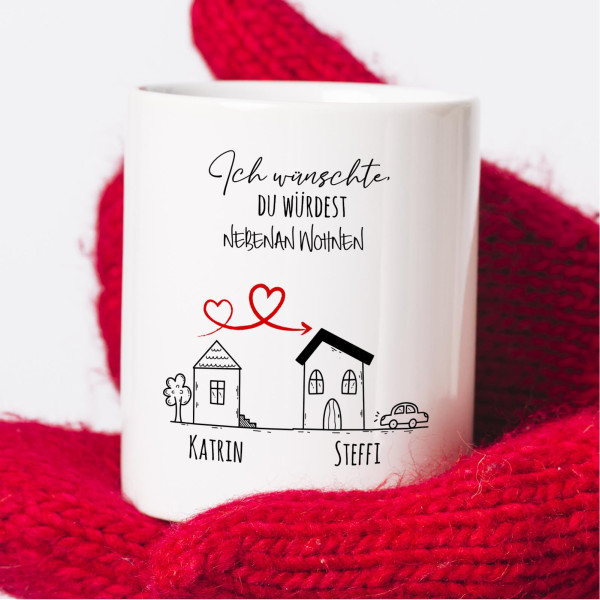 Personalisierte Tasse 330 ml – „Ich wünschte du würdest nebenan wohnen“ – mit 2 Namen – beidseitig b